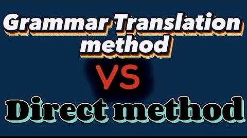 Teaching methods: Grammar Translation method VS Direct Method_English didactics