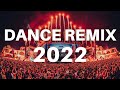 DANCE REMIX SONGS 2022 - Mashups & Remixes Of Popular Songs 2022 | Dj Party Music Dance Remix 2022 🎉 DANCE REMIX SONGS 2022 - Mashups & Remixes Of Popular Songs 2022 | Dj Party Music Dance Remix 2022 🎉