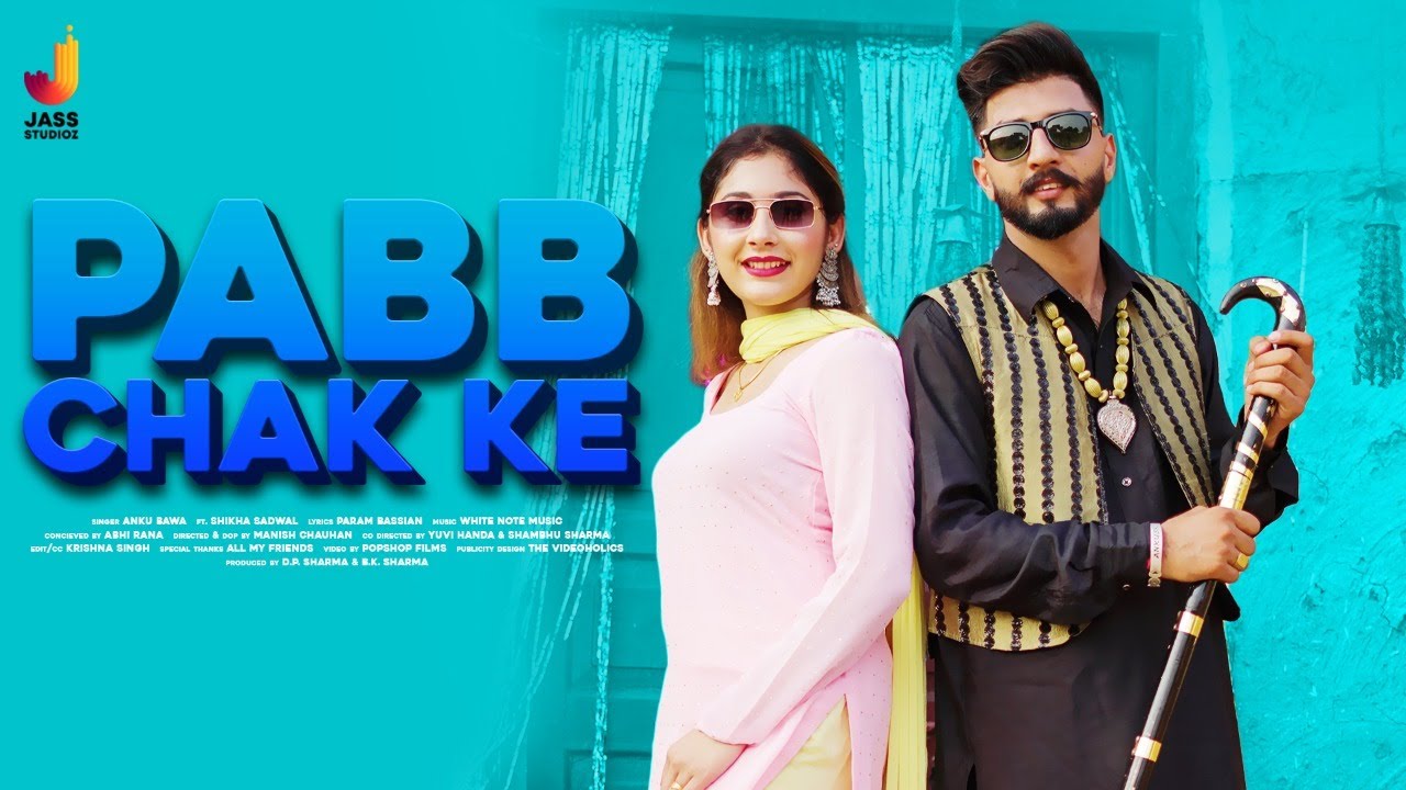 Pabb Chak Ke | (Full Song) | Anku Bawa | New Punjabi Songs 2021 | Latest Punjabi Songs 2021