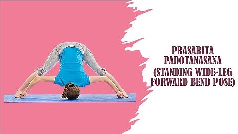 Beginners Yoga: How to do Prasarita Padotanasana | Standing Wide-Leg Forward Bend Pose