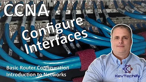 Configure Interfaces - Basic Router Configuration - Introd to Networks - CCNA - KevTechify | vid 49