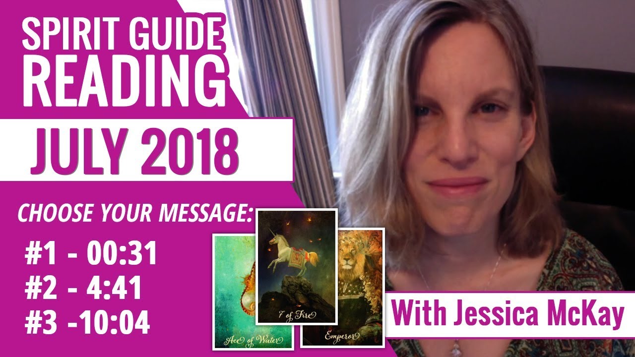 Spirit Guide Reading (July 2018) with Jessica Mackay
