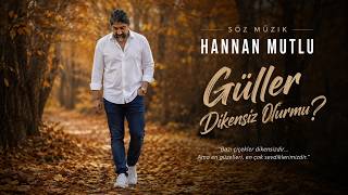 Hannan Mutlu - Güller Dikensiz Olur Mu? 
