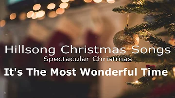 IT'S THE MOST WONDERFUL TIME: Hillsong Spectacular Christmas Songs