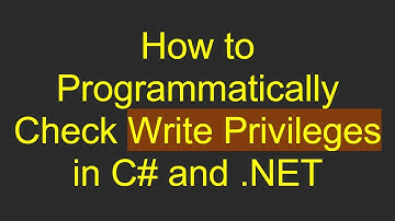 How to Programmatically Check Write Privileges in C# and .NET