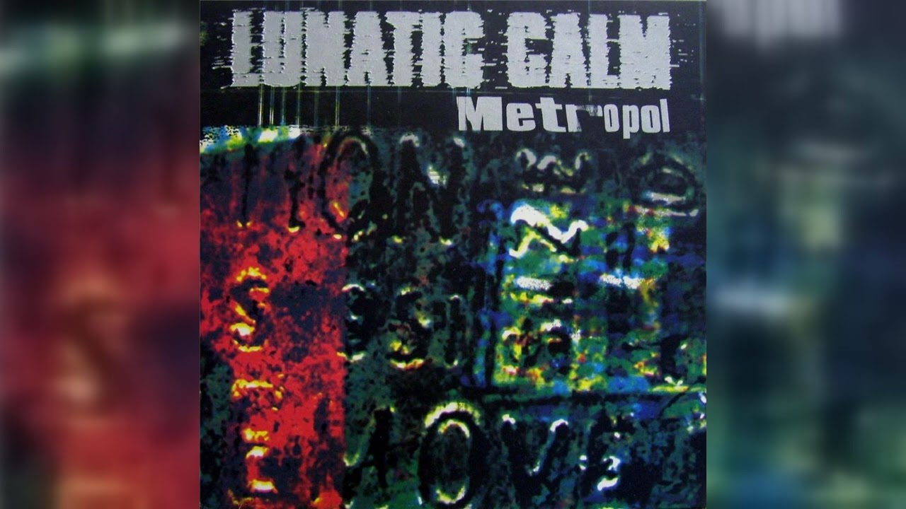Lunatic Calm - Metropol (Breakbeat, Industrial, Big Beat) (1997