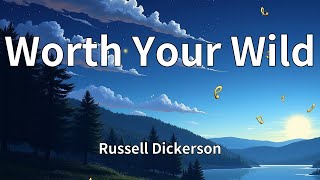 Russell Dickerson - Worth Your Wild (Lyrics)