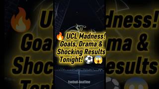 🔥 UCL Madness! Goals, Drama &amp; Shocking Results Tonight! ⚽😱