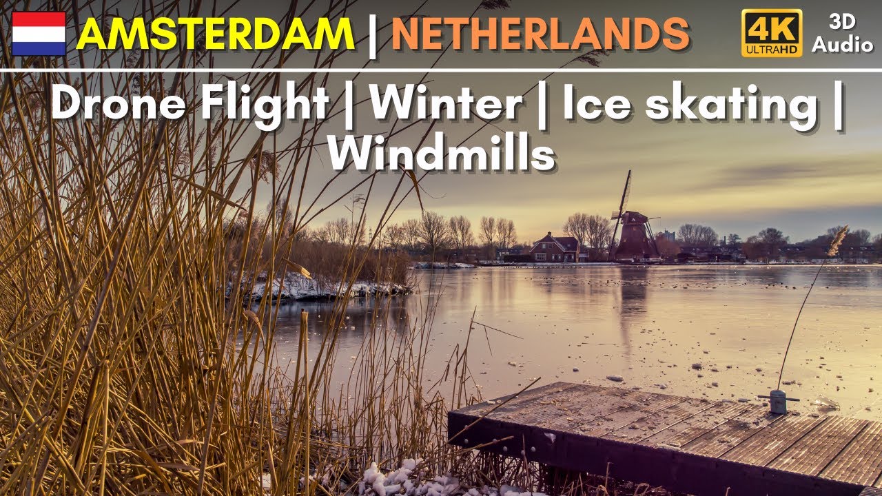 Drone Flight: AMSTERDAM | Windmills | Ice Skating | Dutch Scenery | Winter Landscape