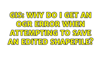 GIS: Why do I get an OGR error when attempting to save an edited Shapefile?