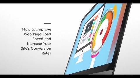 How to Improve Web Page Load Speed and Increase Your Site’s Conversion Rate?
