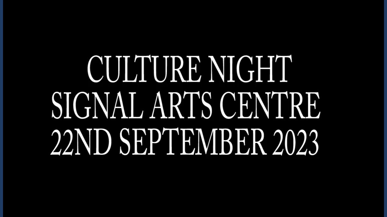 Signal Arts Centre Culture Night 2023