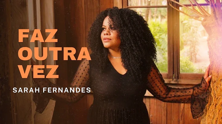 Sarah Fernandes - Faz Outra Vez | Clipe Oficial