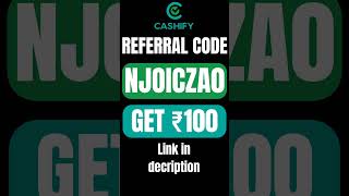 CASHIFY Referral Code: "NJ0ICZA0" To Get 100rs | CASHIFY Invite Code