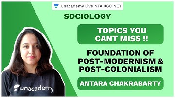 Topics You Cant Miss | Foundation of Post-Modernism & Post-Colonialism | Sociology|Antara| Unacademy