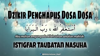 Istigfar Taubatan Nasuha - Astagfirullah Robbal Baroya - Astagfirullah - Dzikir Penghapus Dosa