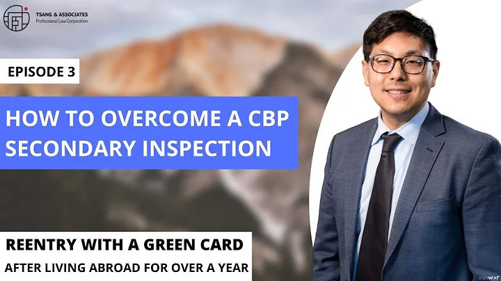 How to Overcome a CBP Secondary Inspection: Green Card Overseas Over One Year Episode 3 - DayDayNews