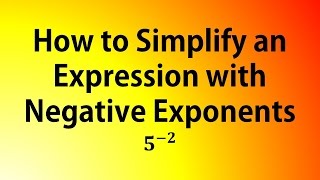 How to Simplify an Expression with Negative Exponents