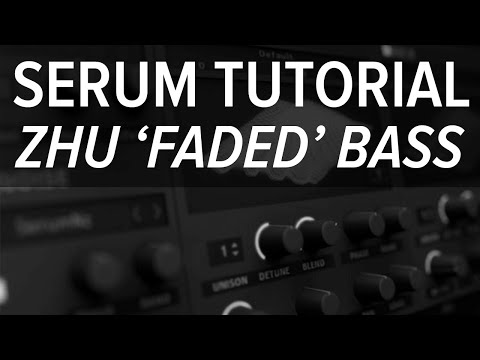 Serum Tutorial - Zhu 'Faded' Bass From Scratch