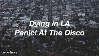 Dying in LA || Panic! At The Disco Lyrics