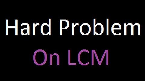 Solved Example - 2 : LCM / GCD