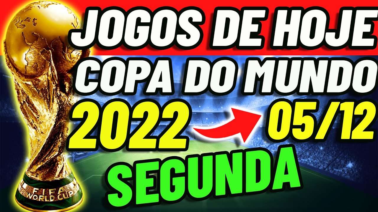 ️⚽️JOGOS DE HOJE COPA DO MUNDO 2022, JOGOS DA COPA DO CATAR 2022, 05/12/2022