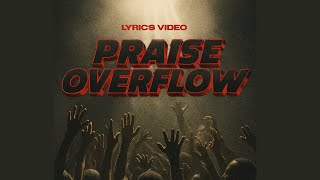 Praise Overflow ( Lyricsvideo ) | Powerful Gospel Praise & Worship 2025 | Nonstop Thanksgiving Flow