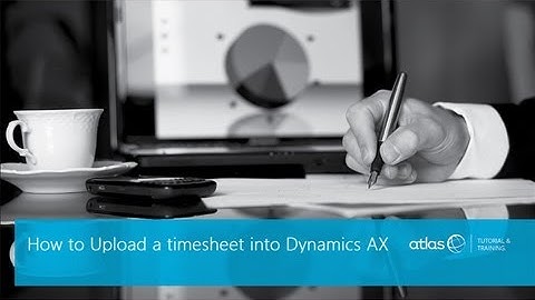 How to Upload a Timesheet into Dynamics AX
