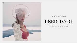 Devon Baldwin - Used to Be