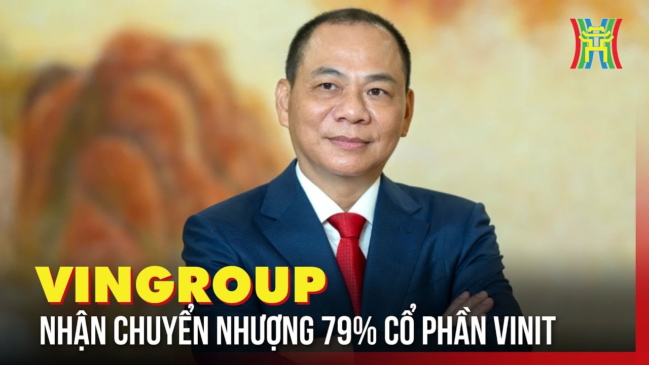 Vinit Vg Vingroup nhận chuyển nhượng 79% cổ phần VinIT | Tin tức - YouTube