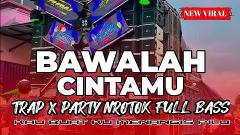 DJ BAWALAH CINTAMU TRAP X PARTY NROTOK FULL BASS ‼️DJ KAU BUAT KU MENANGIS PILU VIRAL TIKTOK