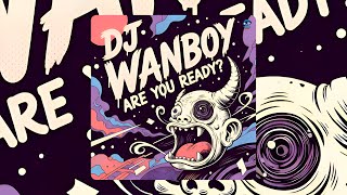 ARE YOU READY - Dj Wanboy
