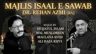 Majlis Esaal e Sawab for Dr Rehan Azmi | Maulana Syed Ali Raza Rizvi