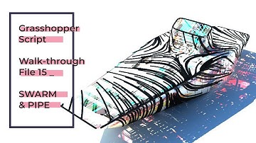 [Download] - Grasshopper Script Walk-through File 15 | SWARM |