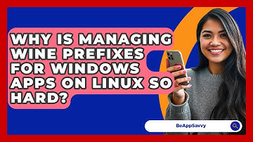 Why Is Managing Wine Prefixes For Windows Apps On Linux So Hard? - Be App Savvy