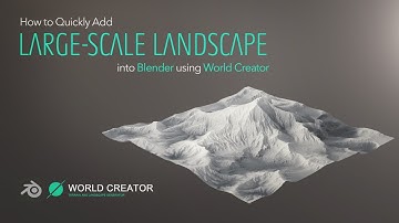 How to Quickly Add Large-Scale Landscape into Blender using World Creator
