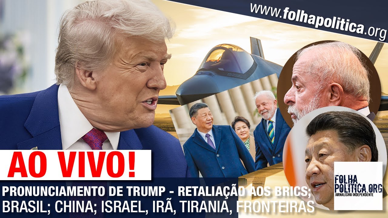 AO VIVO: PRONUNCIAMENTO DE DONALD TRUMP - RETALIAÇÃO AOS BRICS; BRASIL; CHINA; ISRAEL, IRÃ, TIRANIA