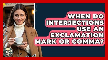 When Do Interjections Use An Exclamation Mark Or Comma? - Lexicon Lounge