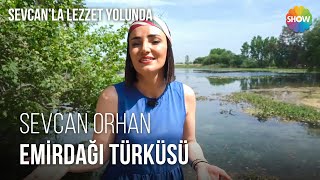 Sevcan Orhan - Emirdağı Türküsü | Sevcan'la Lezzet Yolunda