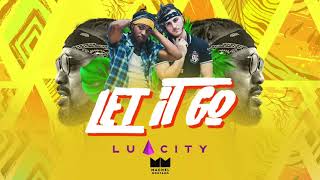 Let It Go (Official Audio) | Lu City ft. Machel Montano chords