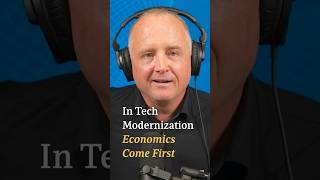 In Tech Modernization Economics Come First