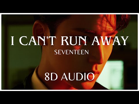 I CAN'T RUN AWAY - SEVENTEEN (세븐틴) - 8D AUDIO🎧