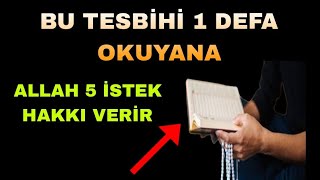 Bu tesbihi  1 defa okuyana Allah 5 güzellik verir | faziletli zikirler dualar