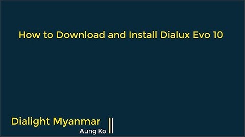 How to download and install Dialux Evo 10 | DiaLight
