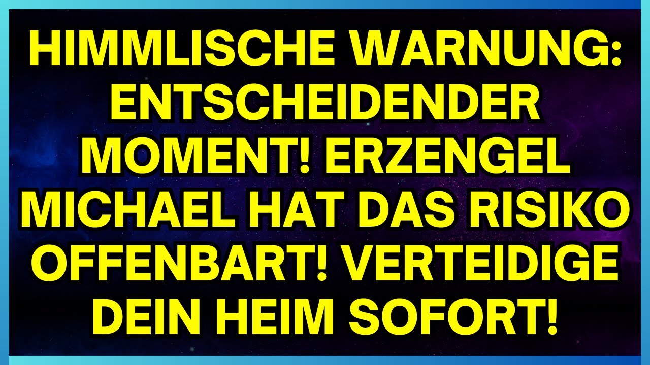 🔥 HIMMLISCHE WARNUNG: ENTSCHEIDENDER MOMENT! ERZENGEL MICHAEL HAT DAS RISIKO OFFENBART!