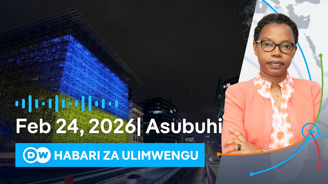 DW Kiswahili Habari za Ulimwengu | 24.02.2026 | Asubuhi | Swahili Habari leo | Podcast