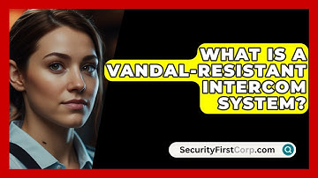 What Is A Vandal-Resistant Intercom System? - SecurityFirstCorp.com