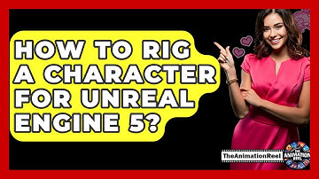 How To Rig A Character For Unreal Engine 5? - The Animation Reel