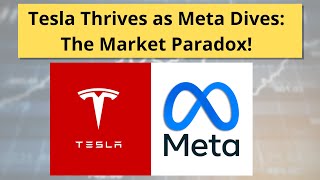 Why Tesla Thrives as Meta Dives: The Market Paradox!