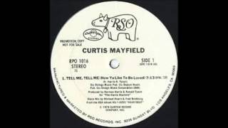 Curtis Mayfield-Tell Me,Tell Me(How Ya Like To Be Loved)